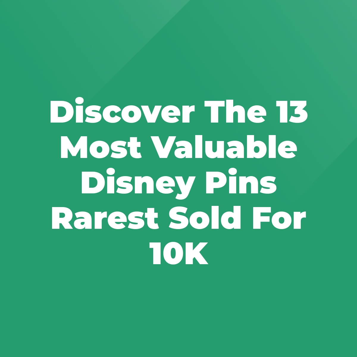 Discover The 13 Most Valuable Disney Pins Rarest Sold For 10K