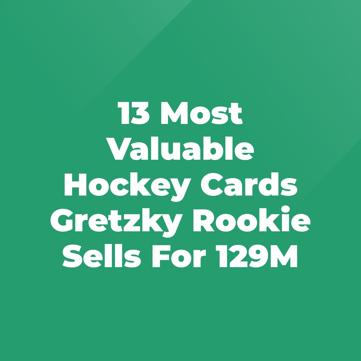 13 Most Valuable Hockey Cards Gretzky Rookie Sells For 129M Stratford