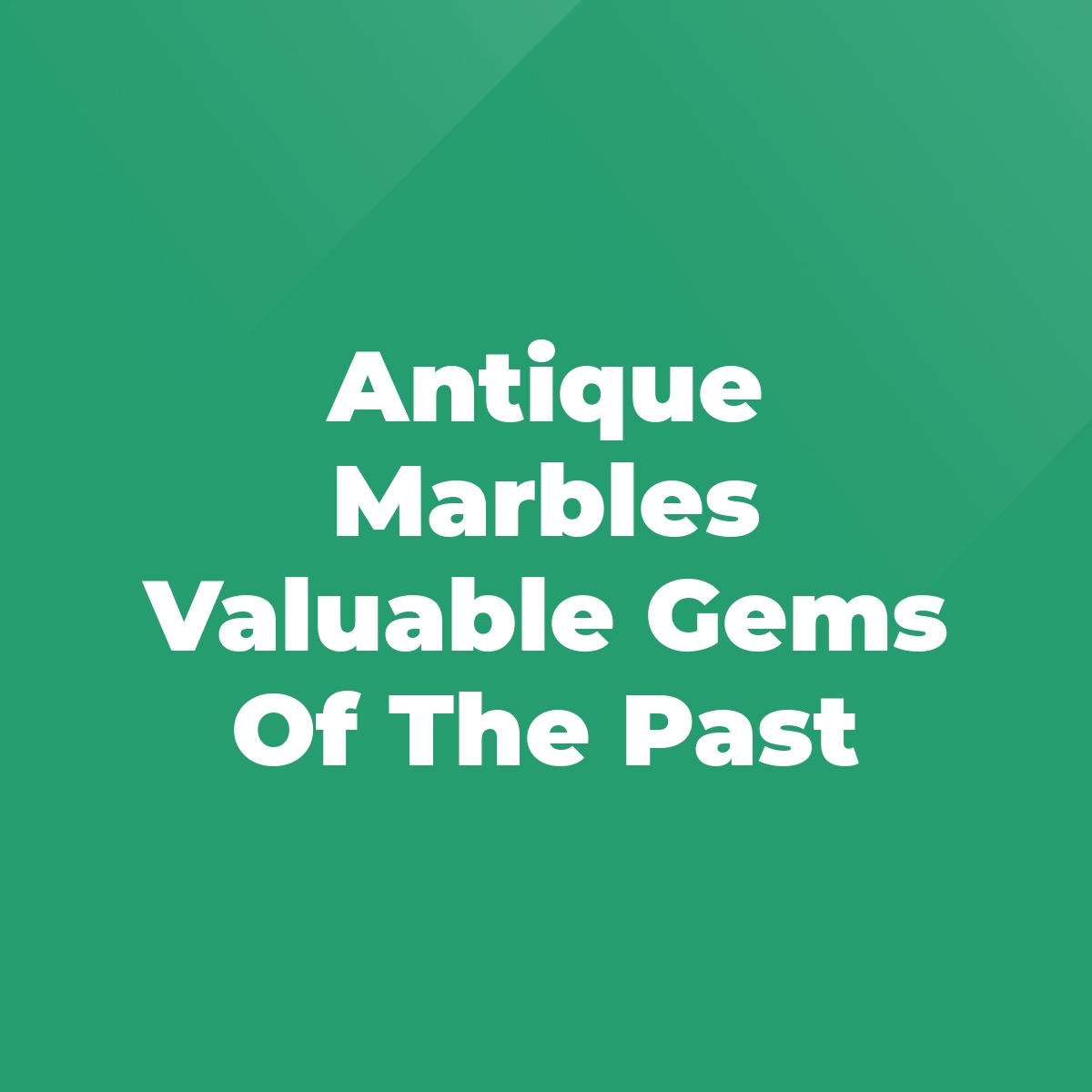 Antique Marbles Valuable Gems Of The Past Stratford Antiques