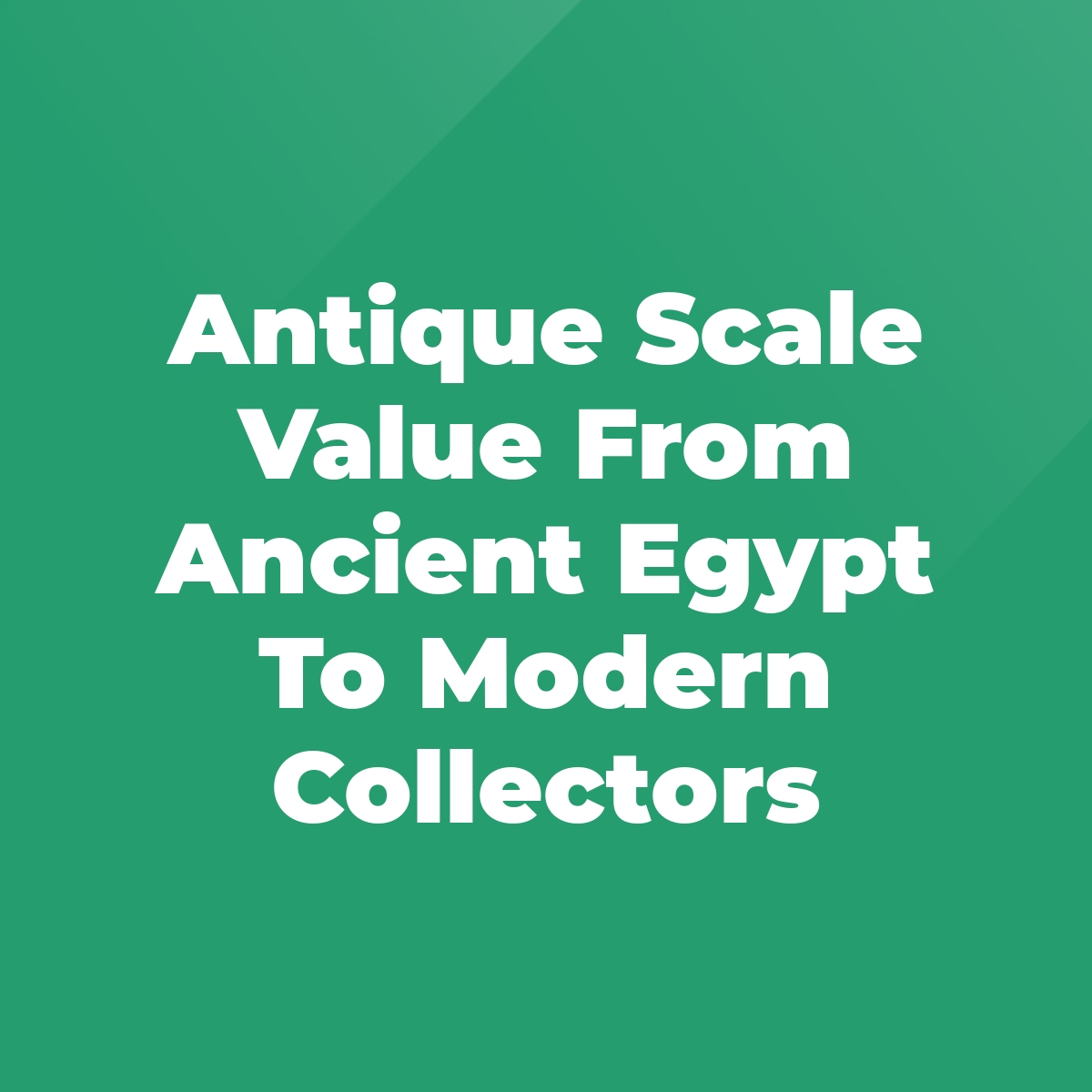 Antique Scale Value From Ancient Egypt To Modern Collectors Stratford