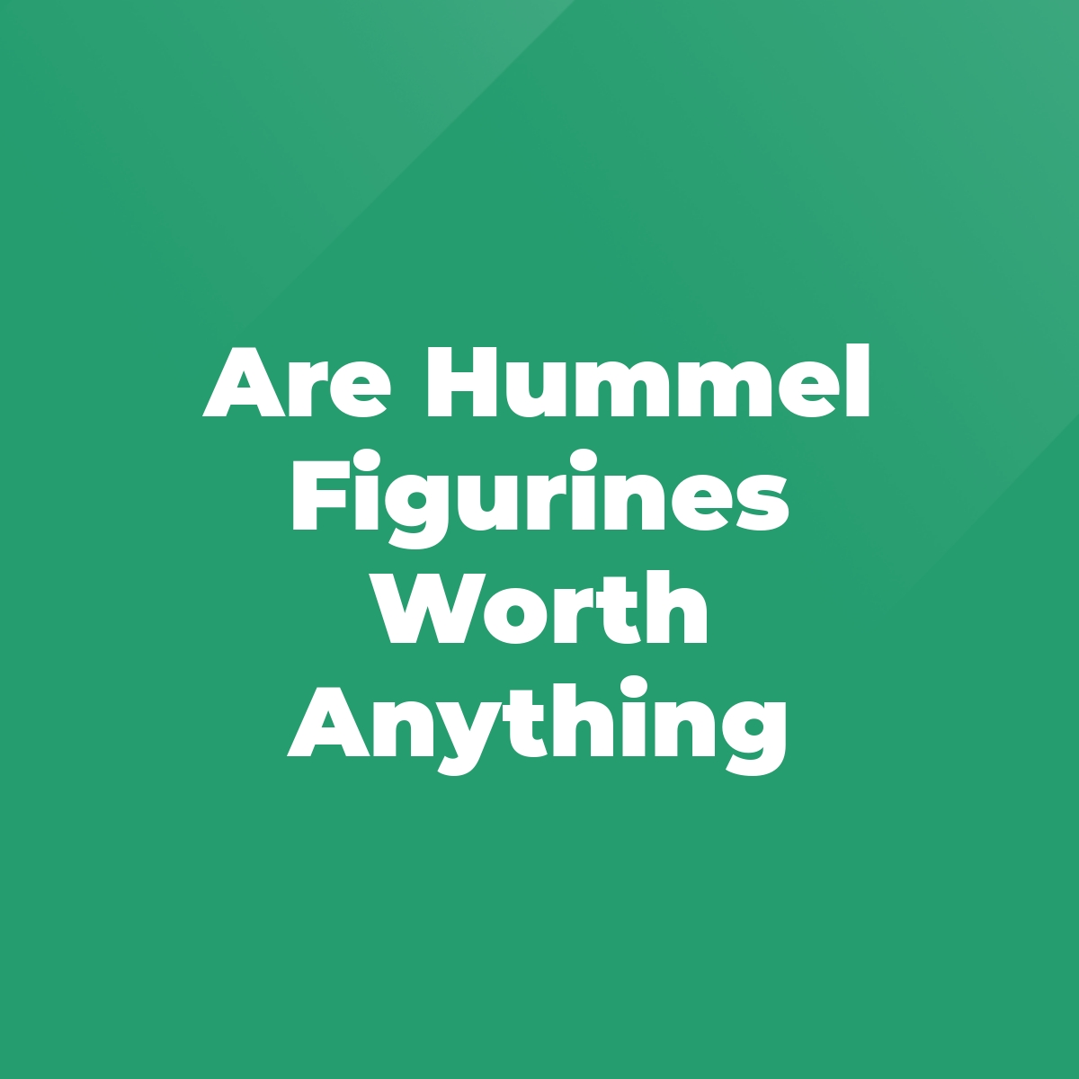 Are Hummel Figurines Worth Anything Stratford Antiques & Collectibles