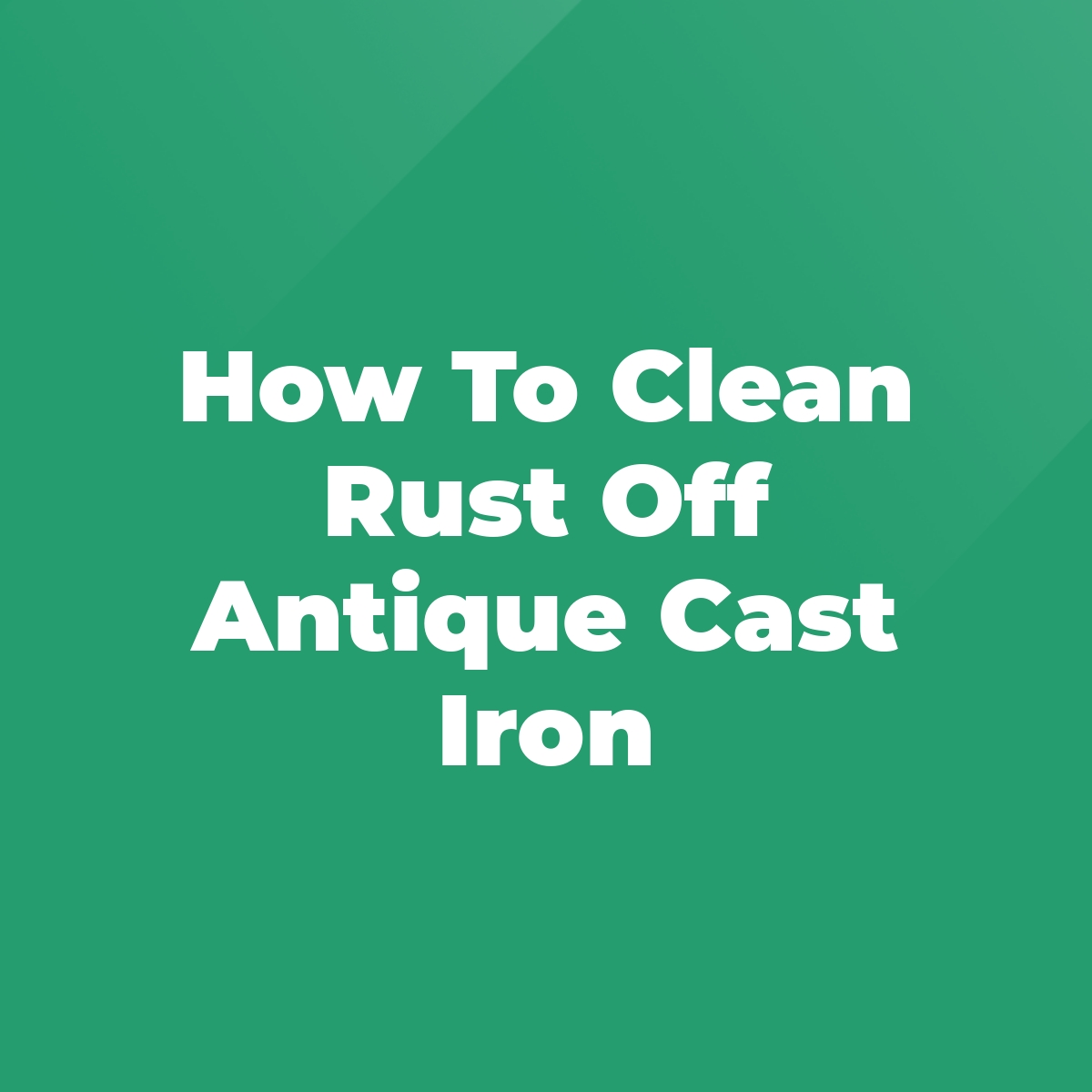 How To Clean Rust Off Antique Cast Iron Stratford Antiques & Collectibles