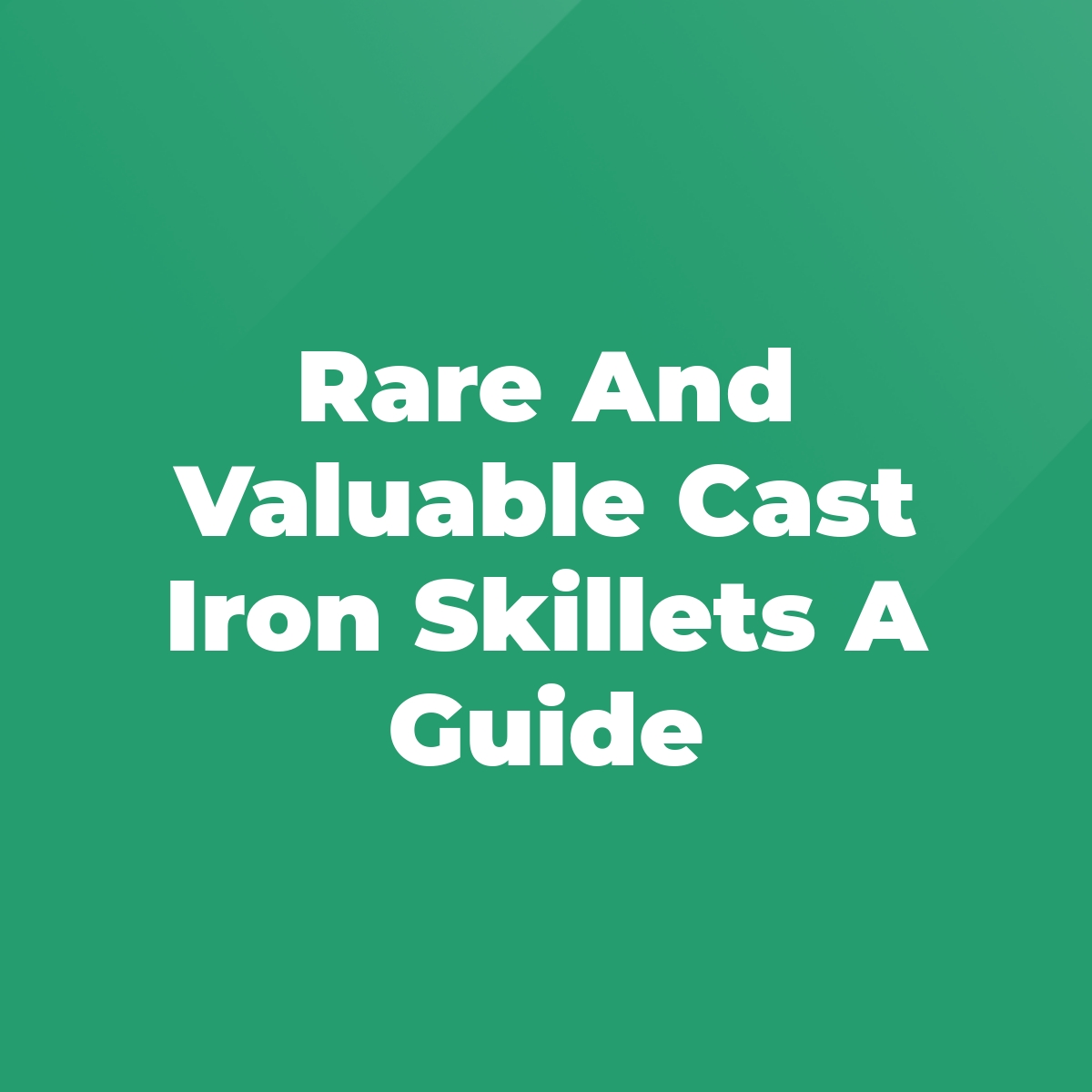 Rare And Valuable Cast Iron Skillets A Guide Stratford Antiques