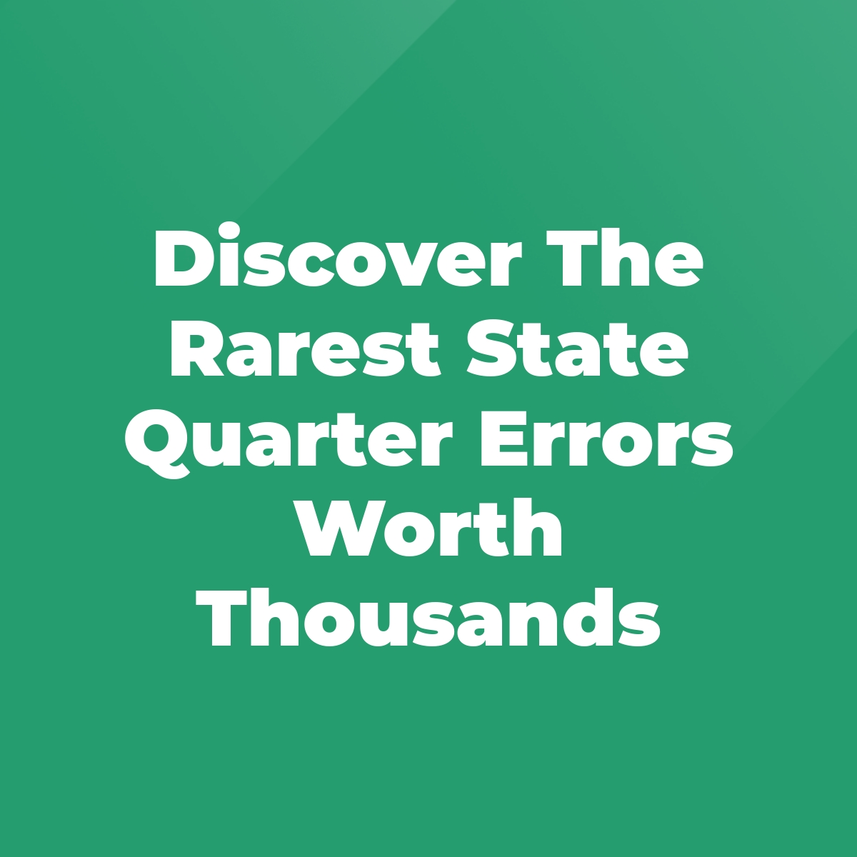 Discover The Rarest State Quarter Errors Worth Thousands Stratford Antiques & Collectibles