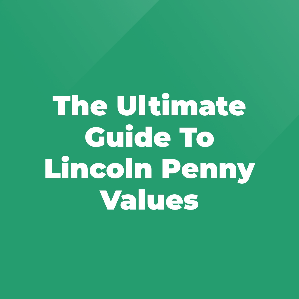 The Ultimate Guide To Lincoln Penny Values - Stratford Antiques ...