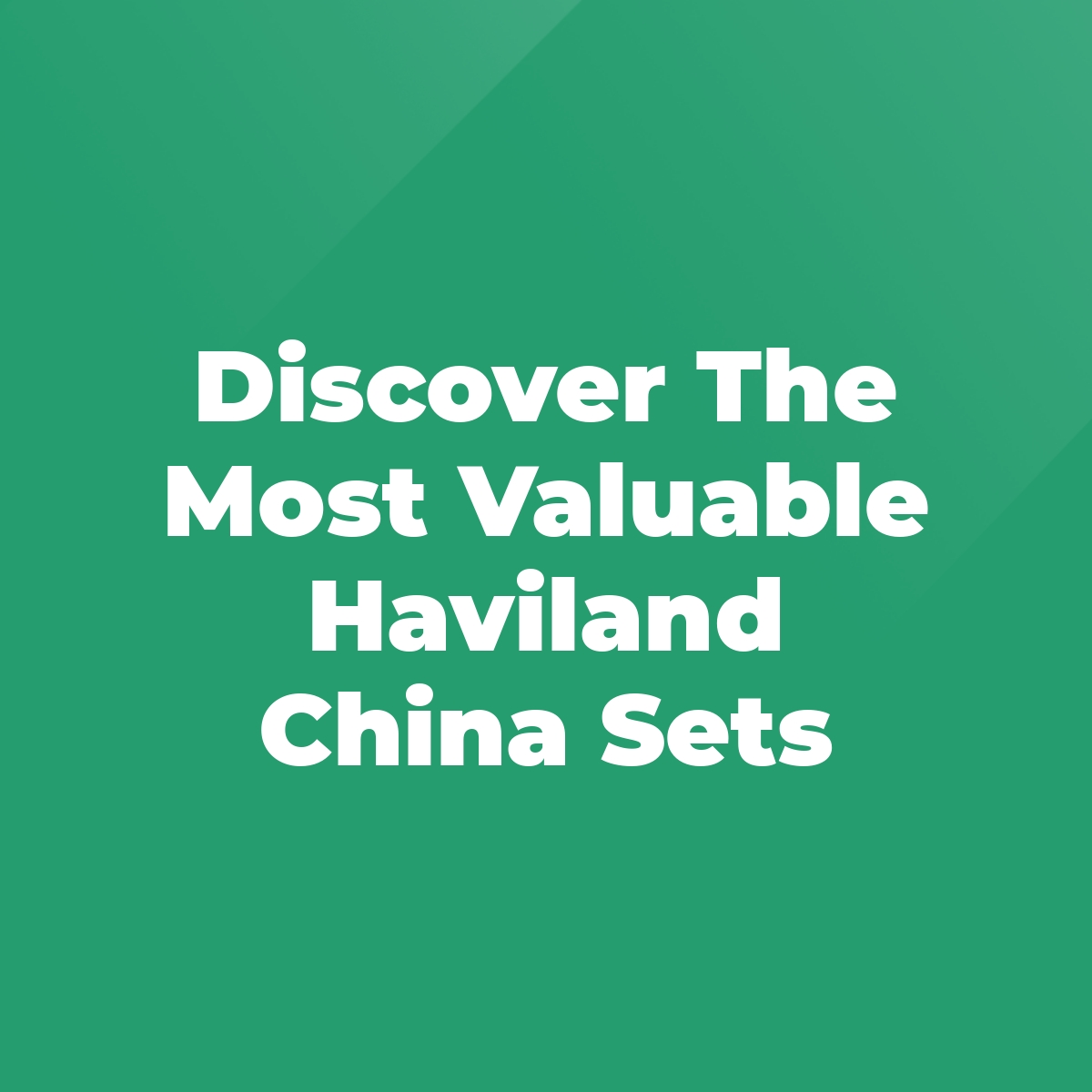 Discover The Most Valuable Haviland China Sets Stratford Antiques