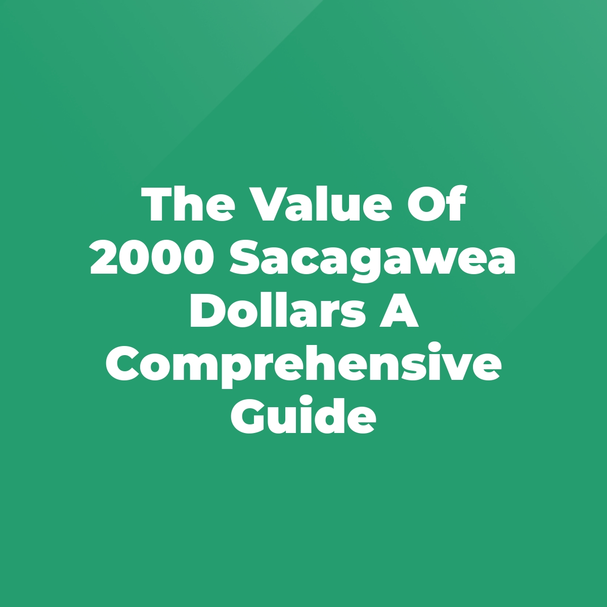 The Value Of 2000 Sacagawea Dollars A Comprehensive Guide - Stratford ...