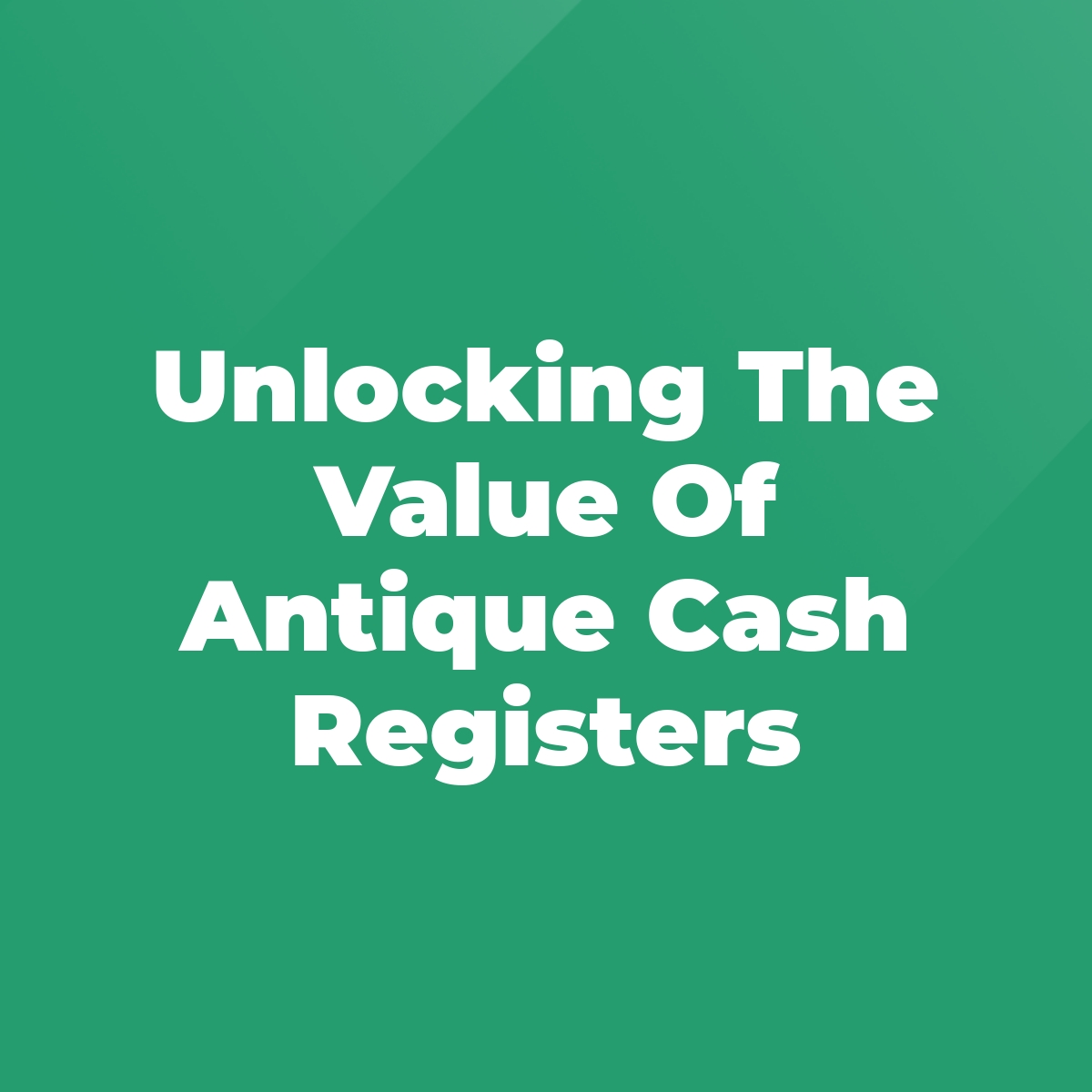 Unlocking The Value Of Antique Cash Registers Stratford Antiques