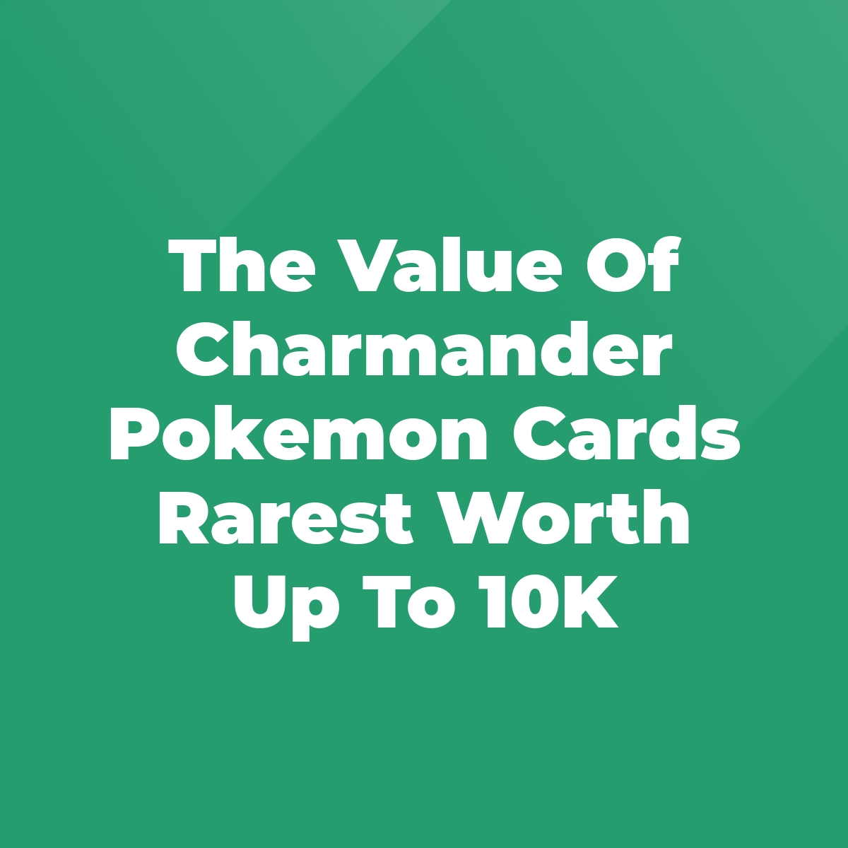 The Value Of Charmander Pokemon Cards Rarest Worth Up To 10K
